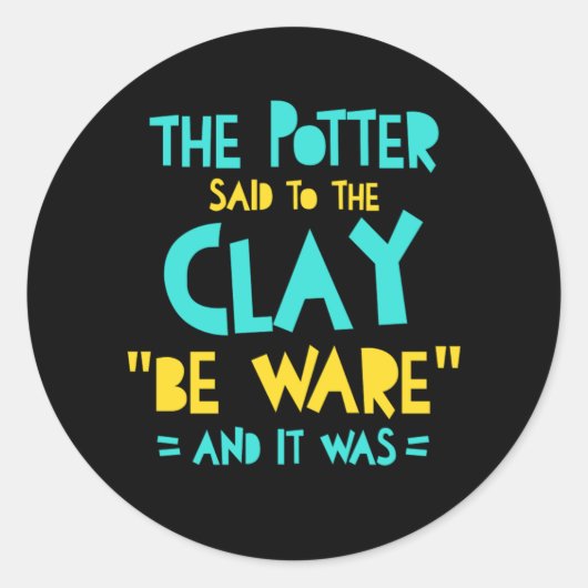 Be Ware Potter Pottery Ceramics Clay Artist Gift Ronde Sticker (Voorkant)