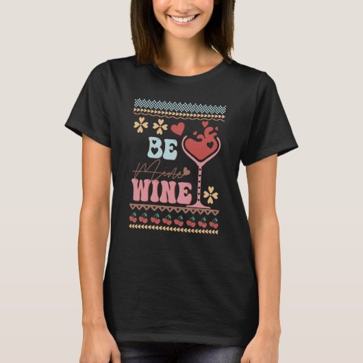 Be Wine Ugly ters idea Anti Valentine's Day T-shirt (Voorkant)