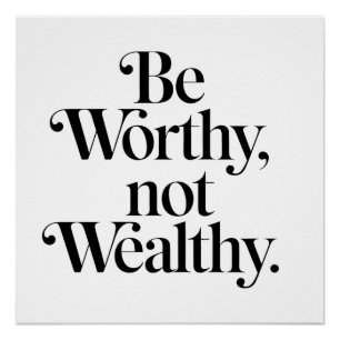 "Be Worthy, not Wealthy" - Motivering typografie Perfect Poster