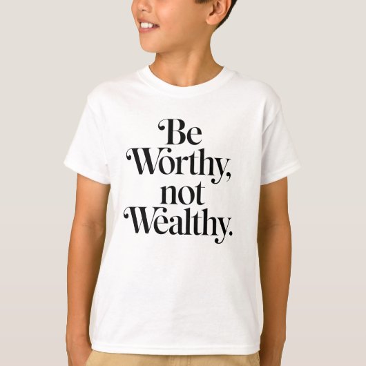 "Be Worthy, not Wealthy" - Motivering typografie T-shirt (Voorkant)