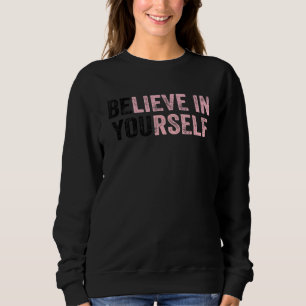 Be You Believe In Yourself Positive Message Quotes Trui