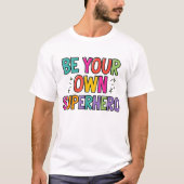 Be Your Own Superhero Colorful Quote Shirt (Voorkant)