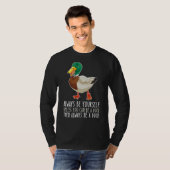 Be Yourself Always And Be A Duck T-shirt (Voorkant volledig)