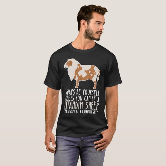 Be Yourself Always And Be A Katahdin Sheep T-shirt (Voorkant volledig)