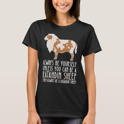 Be Yourself Always And Be A Katahdin Sheep T-shirt (Voorkant)