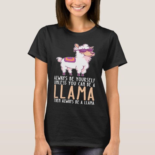 Be Yourself Always And Be A Llama T-shirt (Voorkant)