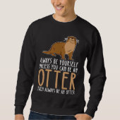 Be Yourself Always And Be A Otter Trui (Voorkant)