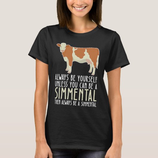 Be Yourself Always And Be A Simmental T-shirt (Voorkant)