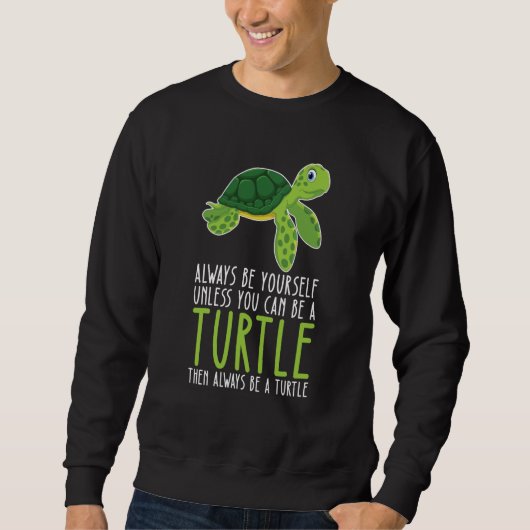 Be Yourself Always And Be A Turtle Trui (Voorkant)