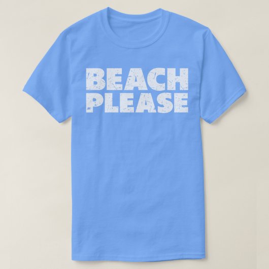 Beach alsjeblieft t-shirt (Design voorkant)