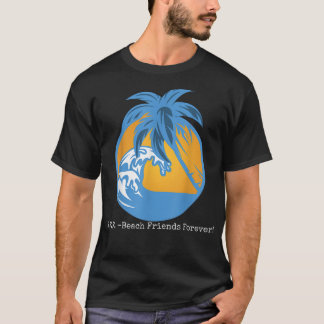 Beach Friends Forever BFF Beach T-shirt