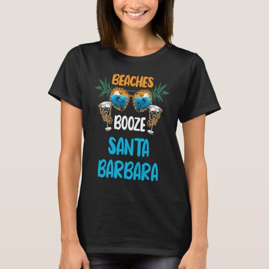 Beaches Booze Santa Barbara Summer Vacation Party  T-shirt (Voorkant)