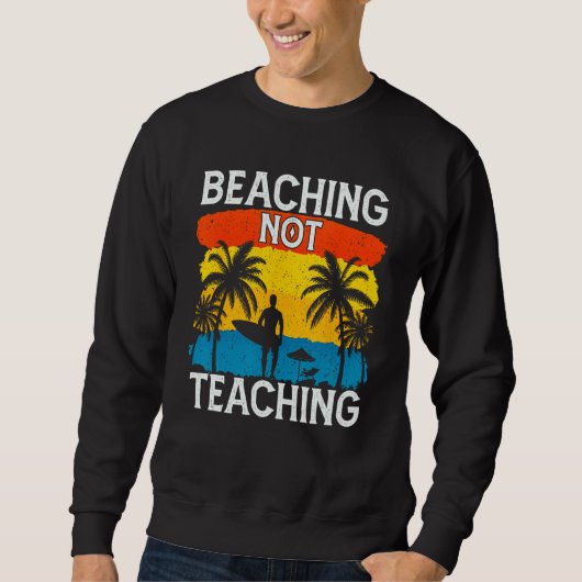 Beaching Not Teaching Vacations Summers Palm Tree Trui (Voorkant)