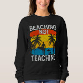 Beaching Not Teaching Vacations Summers Palm Tree Trui (Voorkant)