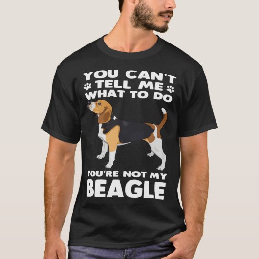 Beagle Dog Je bent mijn Beagle niet T-shirt (Voorkant)