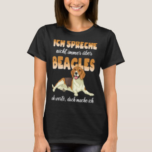 Beagle Ich Speak Nicht Immer Über Beagle Dog T-shirt