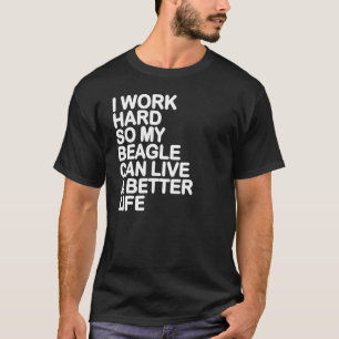 Beagle My Beagle kan een beter leven leven T-shirt