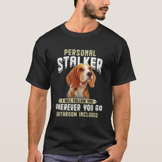 Beagle Personal Stalker waar ik je ook zal volgen T-shirt (Voorkant)