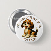 Beagles Deserve Love, Not Labs! Ronde Button 5,7 Cm (Voorkant /achterkant)