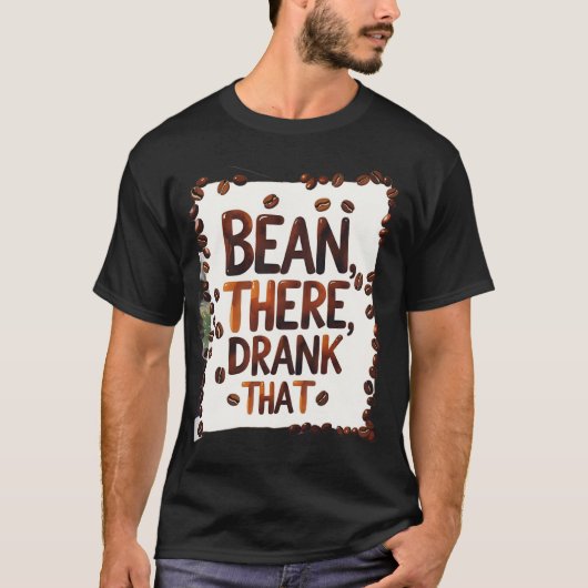 Bean Là A Buvé Ce Drôle T-Shirt De Café (Devant)