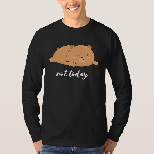 Bear Bear Pencil Not Today Funny T-shirt (Voorkant)