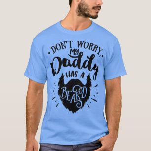 Beard Lovers Gift Donx27t maakt zich zorgen dat mi T-shirt