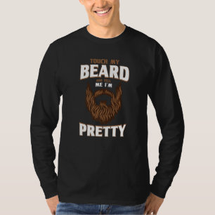 Beard Quote raakt mijn baard aan en zegt me dat ik T-shirt