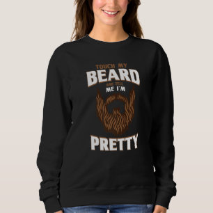 Beard Quote raakt mijn baard aan en zegt me dat ik Trui