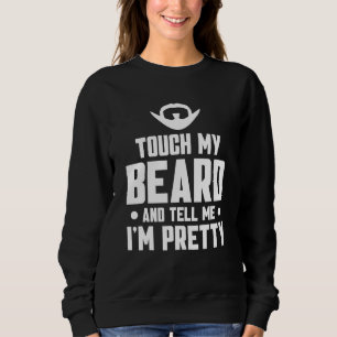 Beard Quote raakt mijn baard aan en zegt me dat ik Trui