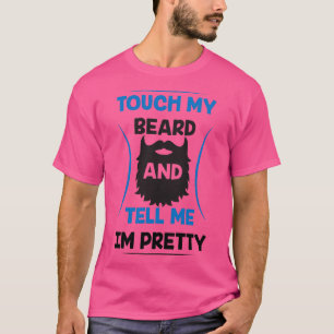 Beard raakt mijn baard en vertel me  t-shirt