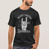Beard shaping rockstar, funny barber appreciation  t-shirt (Voorkant)