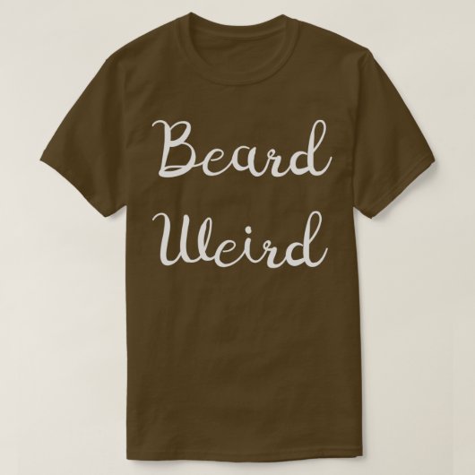 Beard Weird T-shirt (Design voorkant)