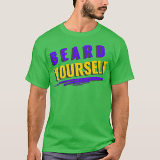 Beard Yourself 47 T-shirt