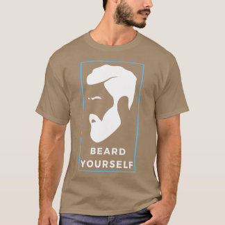 Beard Yourself 7 1 T-shirt