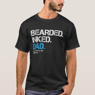 Bearded Inked Papa Als een normale vader, maar Bad T-shirt