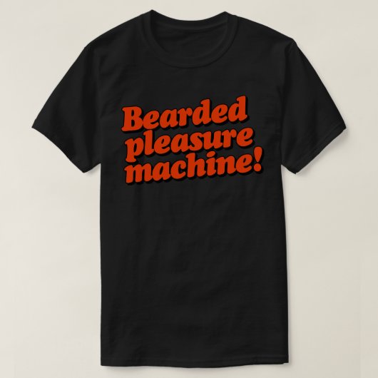 Bearded Pleasure Machine T-shirt (Design voorkant)