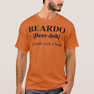 Beardo Dictionary Word Cool Weird Man Women Funny T-shirt