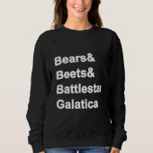 Bears Beets Battlestar Galatica Sweatshirt (Devant)