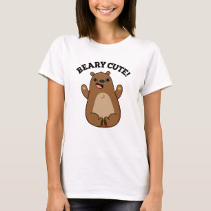 Beary Cute Teddy Bear Pun T-shirt