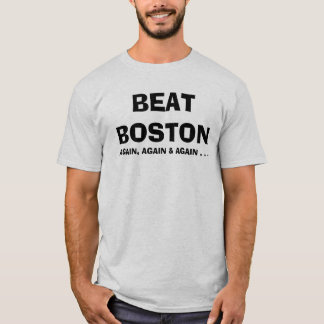 BEAT BOSTON, OPNIEUW, OPNIEUW EN OPNIEUW. . . T-SHIRT