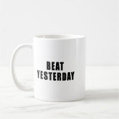 Beat Yesterday Motivational Quotes Koffiemok (Links)