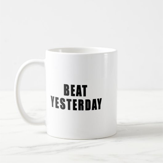 Beat Yesterday Motivational Quotes Koffiemok (Links)