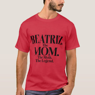 Beatrizhe Momhe Mythe Legende Beatriz Naam Grappig T-shirt