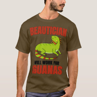 Beautician zal werken voor Iguanas T-shirt