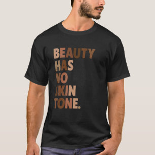 Beauty heeft geen huidtone Melanin BLM slogan T-shirt