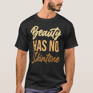 Beauty heeft geen zwarte huidskleur Melanin Afri T-shirt