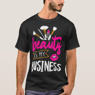 Beauty is mijn Business Hair en Makeup Beautician T-shirt