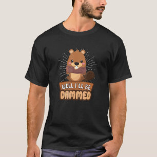 Beaver Fan Beaver Lover Funny Beaver Dam Wild Anim T-shirt