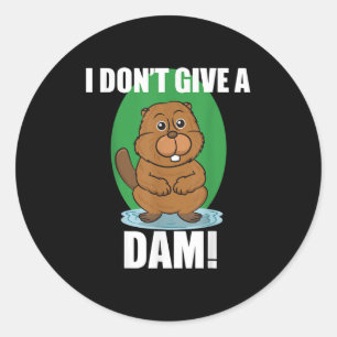 Beaver I Dont Give A Dam - Schattige Beaver Quote  Ronde Sticker
