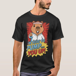 Beaver IK BEN HIER OM JE OP TE POMPEN T-shirt
